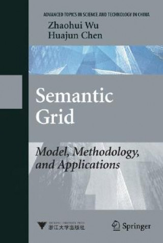 Książka Semantic Grid: Model, Methodology, and Applications Zhaohui Wu