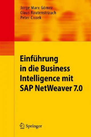 Knjiga Einfuhrung in Business Intelligence Mit SAP Netweaver 7.0 Jorge Marx Gómez