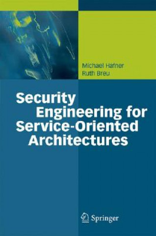 Kniha Security Engineering for Service-Oriented Architectures Michael Hafner