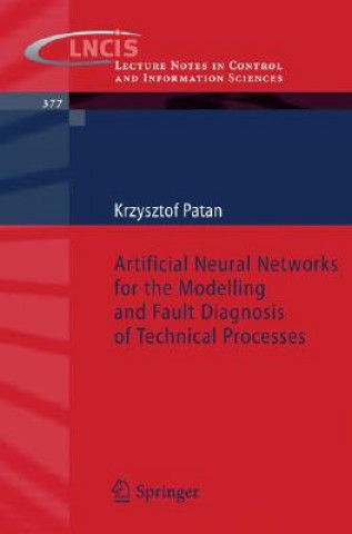 Kniha Artificial Neural Networks for the Modelling and Fault Diagnosis of Technical Processes Krzysztof Patan