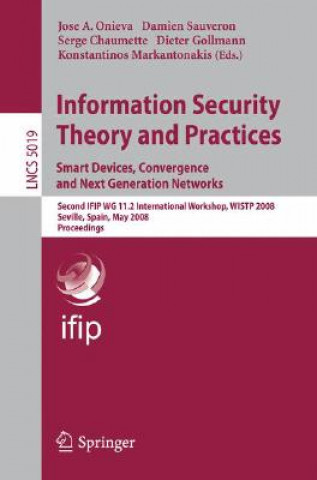 Kniha Information Security Theory and Practices. Smart Devices, Convergence and Next Generation Networks José A. Onieva