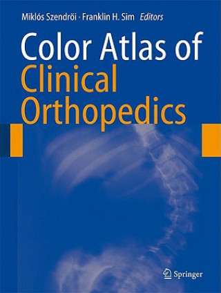 Kniha Color Atlas of Clinical Orthopedics Miklós Szendröi