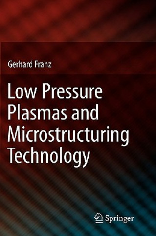 Carte Low Pressure Plasmas and Microstructuring Technology Gerhard Franz