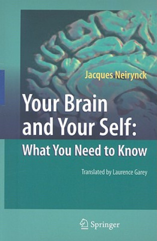 Kniha Your Brain and Your Self: What You Need to Know Jacques Neirynck