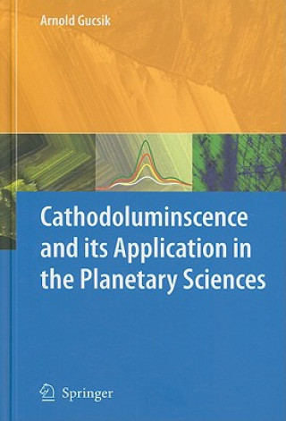 Kniha Cathodoluminescence and its Application in the Planetary Sciences Arnold Gucsik