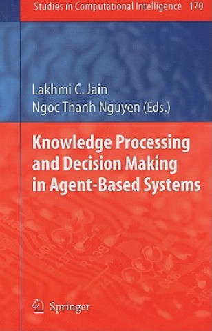 Kniha Knowledge Processing and Decision Making in Agent-Based Systems Lakhmi C. Jain