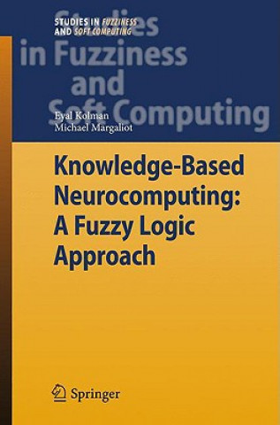 Kniha Knowledge-Based Neurocomputing: A Fuzzy Logic Approach Eyal Kolman