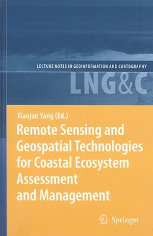 Livre Remote Sensing and Geospatial Technologies for Coastal Ecosystem Assessment and Management Xiaojun Yang