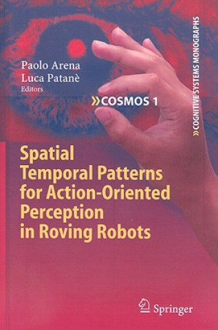 Carte Spatial Temporal Patterns for Action-Oriented Perception in Roving Robots Paolo Arena