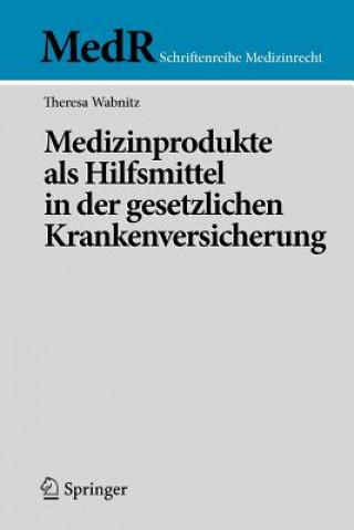 Könyv Medizinprodukte als Hilfsmittel in der gesetzlichen Krankenversicherung Theresa V. Wabnitz