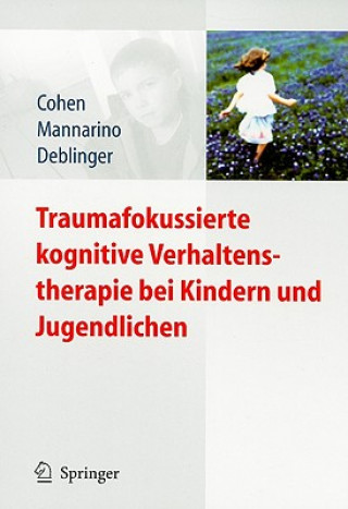 Kniha Traumafokussierte Kognitive Verhaltenstherapie Bei Kindern Und Jugendlichen Judith A. Cohen