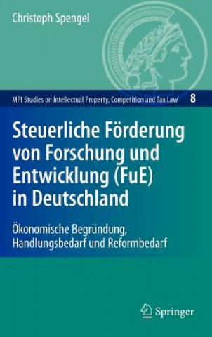 Kniha Steuerliche Forderung Von Forschung Und Entwicklung (FuE) in Deutschland Christoph Spengel