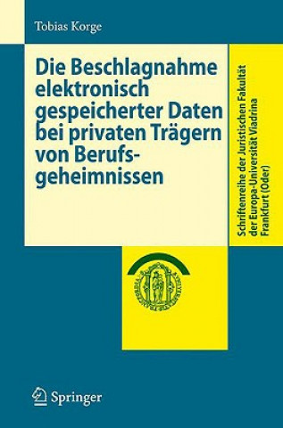 Knjiga Die Beschlagnahme Elektronisch Gespeicherter Daten Bei Privaten Tragern Von Berufsgeheimnissen Tobias Korge