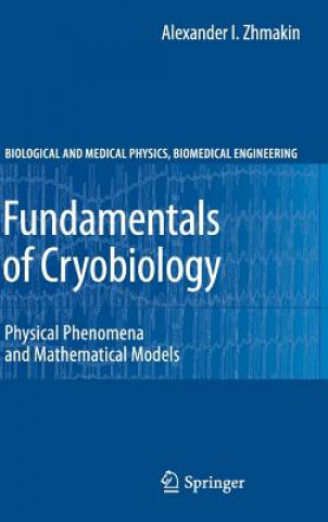 Könyv Fundamentals of Cryobiology Alexander I. Zhmakin