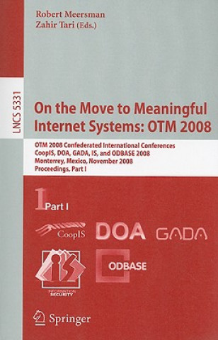 Carte On the Move to Meaningful Internet Systems: OTM 2008 Zahir Tari