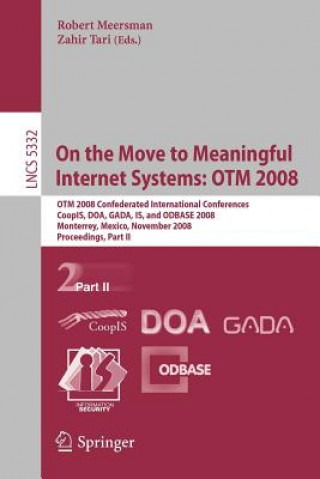 Carte On the Move to Meaningful Internet Systems: OTM 2008 Zahir Tari