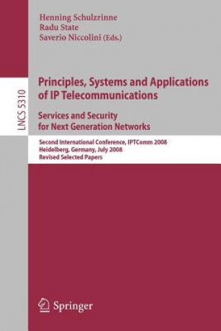 Книга Principles, Systems and Applications of IP Telecommunications. Services and Security for Next Generation Networks Henning Schulzrinne