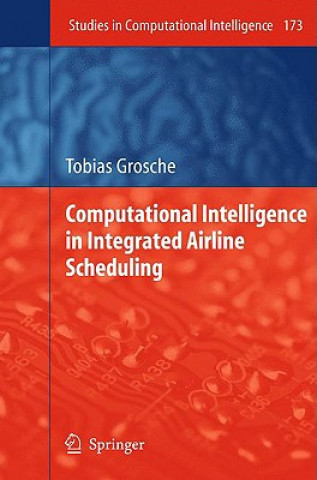 Knjiga Computational Intelligence in Integrated Airline Scheduling Tobias Grosche