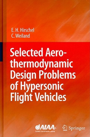 Книга Selected Aerothermodynamic Design Problems of Hypersonic Flight Vehicles Ernst Heinrich Hirschel