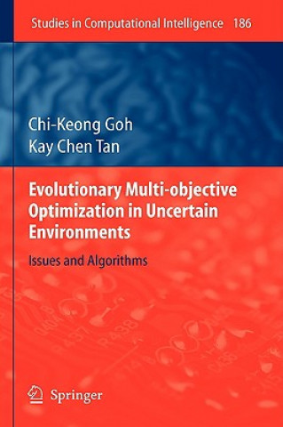 Könyv Evolutionary Multi-objective Optimization in Uncertain Environments Chi-Keong Goh