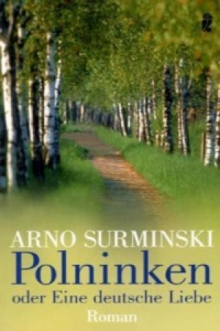 Könyv Polninken oder Eine deutsche Liebe Arno Surminski
