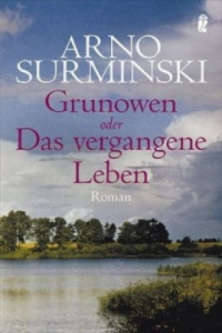 Könyv Grunowen oder Das vergangene Leben Arno Surminski