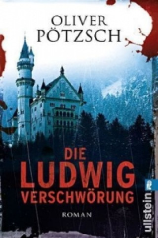 Könyv Die Ludwig-Verschwörung Oliver Pötzsch