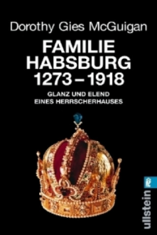 Carte Familie Habsburg 1273-1918 Dorothy Gies McGuigan