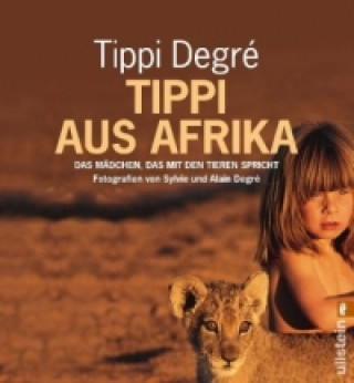Kniha Tippi aus Afrika Tippi Degre