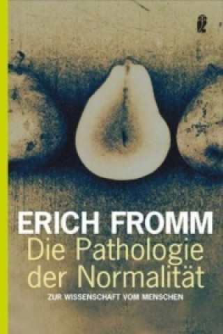 Kniha Die Pathologie der Normalität Erich Fromm