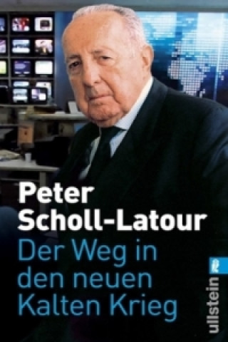 Könyv Der Weg in den neuen Kalten Krieg Peter Scholl-Latour