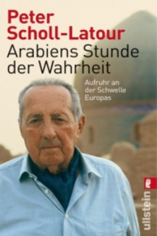 Könyv Arabiens Stunde der Wahrheit Peter Scholl-Latour