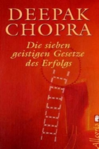 Knjiga Die sieben geistigen Gesetze des Erfolgs Deepak Chopra