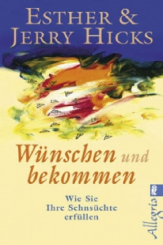 Książka Wünschen und bekommen Esther Hicks