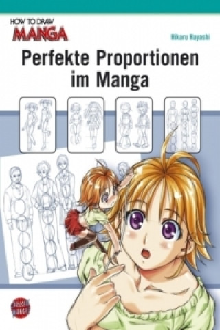 Книга How To Draw Manga: Perfekte Proportionen im Manga Hikaru Hayashi