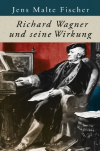 Kniha Richard Wagner und seine Wirkung Jens M. Fischer