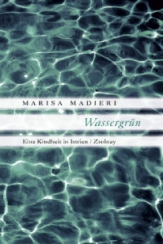 Könyv Wassergrün Marisa Madieri