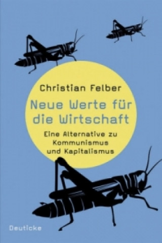 Könyv Neue Werte für die Wirtschaft Christian Felber