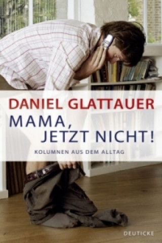 Könyv Mama, jetzt nicht! Daniel Glattauer