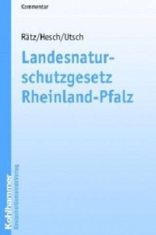 Buch Landesnaturschutzgesetz (LNatSchG) Rheinland-Pfalz, Kommentar Thomas Rätz