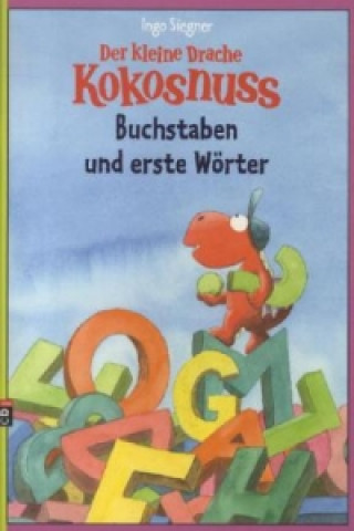 Knjiga Der kleine Drache Kokosnuss - Buchstaben und erste Wörter Ingo Siegner