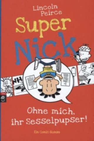 Könyv Super Nick - Ohne mich, ihr Sesselpupser! Lincoln Peirce