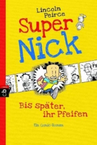 Książka Super Nick/Bis Spate, ihr Pfeifen! Lincoln Peirce