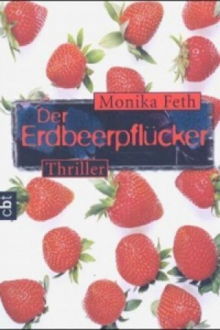 Könyv Der Erdbeerpflücker Monika Feth