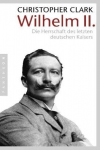 Kniha Wilhelm II. Christopher Clark
