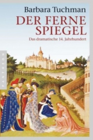 Kniha Der ferne Spiegel Barbara Tuchman