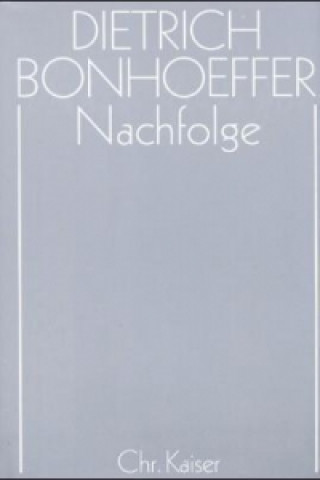 Книга Dietrich Bonhoeffer Werke (DBW) / Nachfolge Dietrich Bonhoeffer