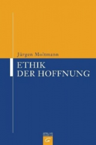 Kniha Ethik der Hoffnung Jürgen Moltmann
