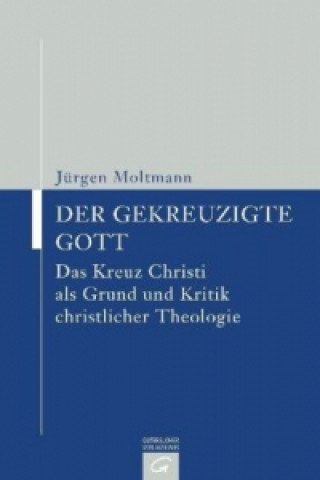 Kniha Der gekreuzigte Gott Jürgen Moltmann