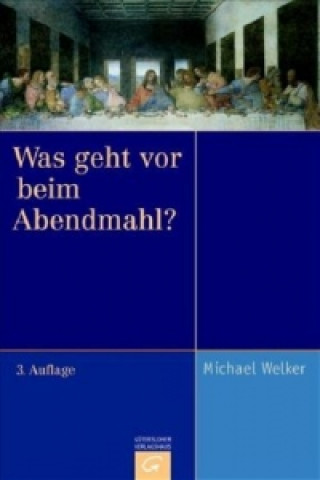 Książka Was geht vor beim Abendmahl? Michael Welker